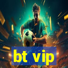 bt vip